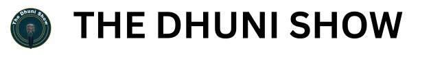 The Dhuni Show
